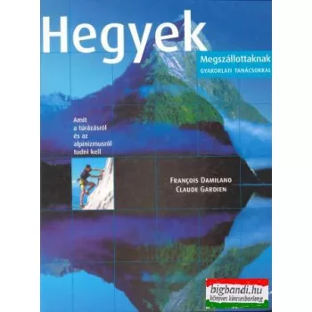 Hegyek - megszállottaknak gyakorlati tanácsokkal