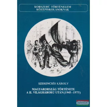  Szerencsés Károly - Magyarország története a II. világháború után