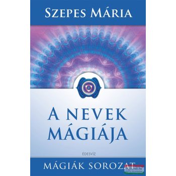 Szepes Mária - A nevek mágiája