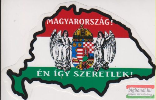 Autós matrica - Magyarország! Én így szeretlek! angyalos címerrel