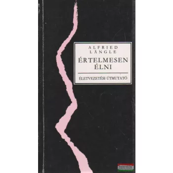 Alfried Langle - Értelmesen élni