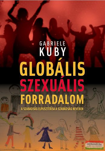 Gabriele Kuby - Globális szexuális forradalom