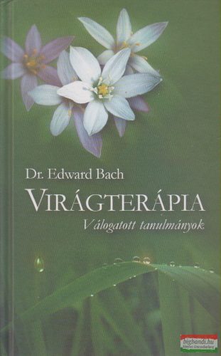 Dr. Edward Bach - Virágterápia