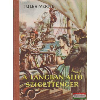   Jules Verne - A lángban álló szigettenger / A dunai hajós / Az ostromzáron át