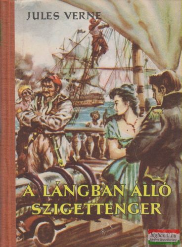Jules Verne - A lángban álló szigettenger / A dunai hajós / Az ostromzáron át