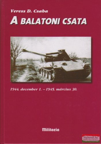 Veress D. Csaba - A balatoni csata  1944. december 1. - 1945. március 30.
