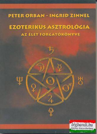 Peter Orban - Ingrid Zinnel - Ezoterikus asztrológia