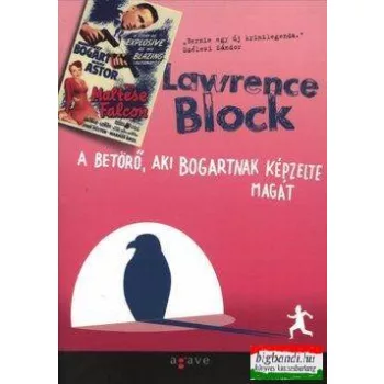 Lawrence Block - A Betörő, aki Bogartnak képzelte magát