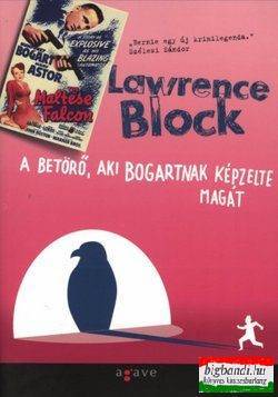 Lawrence Block - A Betörő, aki Bogartnak képzelte magát