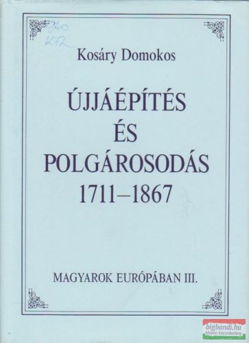 Újjáépítés és polgárosodás 1711-1867