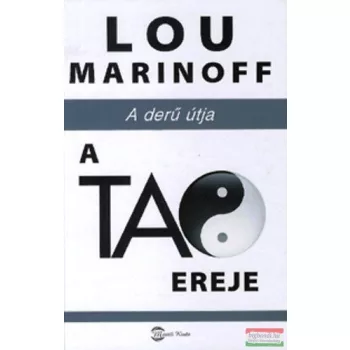 Lou Marinoff - A Tao ereje - A derű útja 