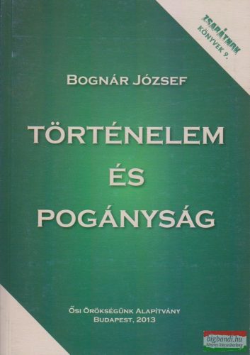 Bognár József - Történelem és pogányság