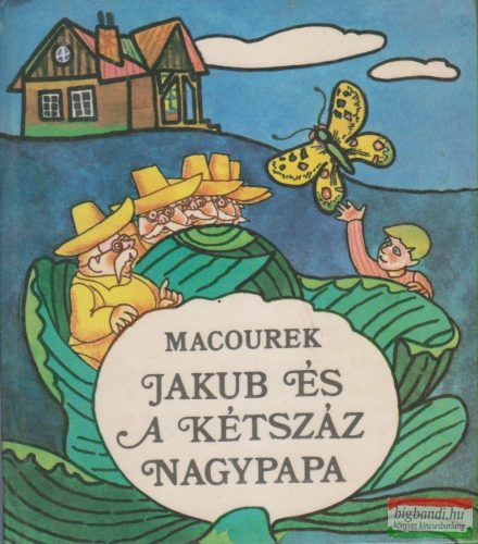 Milos Macourek - Jakub és a kétszáz nagypapa
