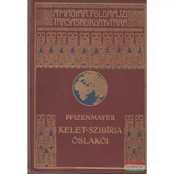 E. W. Pfizenmayer - Kelet-Szibíria ősvilága és ősnépei