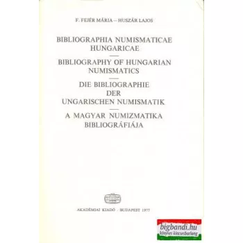   F. Fejér Mária - Huszár Lajos - A magyar numizmatika bibliográfiája (latin-angol-német-magyar)