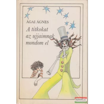 Ágai Ágnes - A titkokat az ujjaimnak mondom el