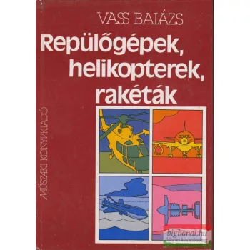 Repülőgépek, helikopterek, rakéták