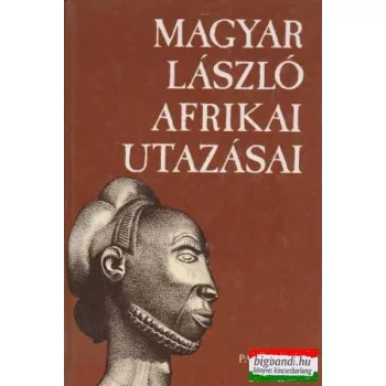 Véber Károly szerk. - Magyar László afrikai utazásai