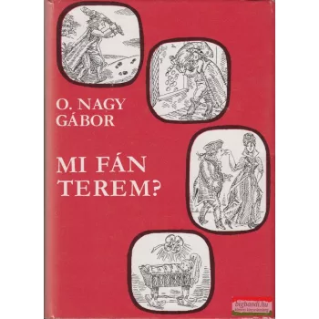O. Nagy Gábor - Mi fán terem?