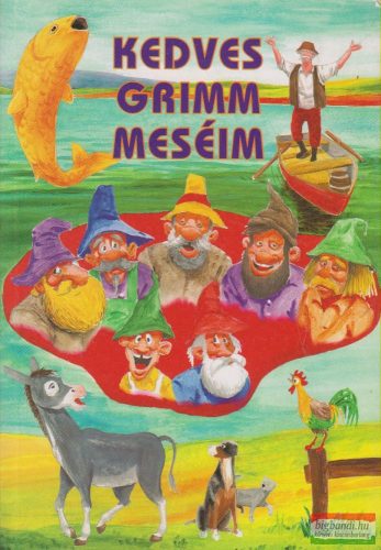 Jakob Grimm, Wilhelm Grimm - Kedves Grimm meséim