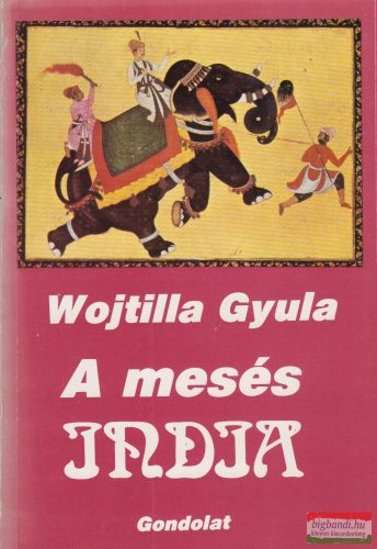 Wojtilla Gyula - A mesés India