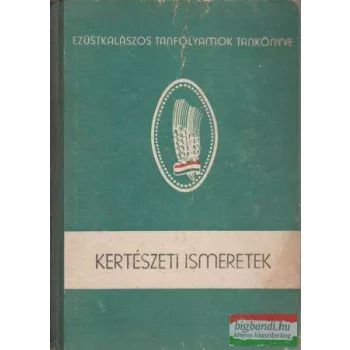   Kertészeti ismeretek - Ezüstkalászos tanfolyamok tankönyve