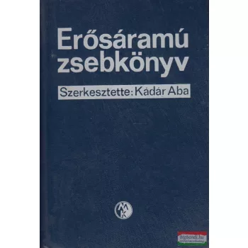 Kádár Aba szerk. - Erősáramú zsebkönyv