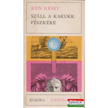 Ken Kesey - Száll a kakukk fészkére