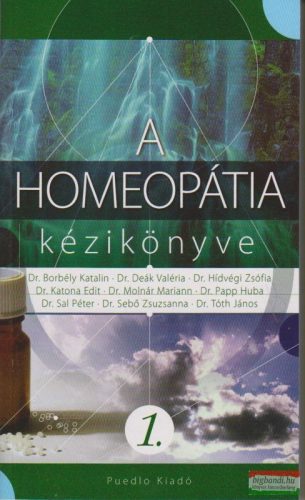Borbély, Deák, Hídvégi, Katona, Molnár, Papp - A homeopátia kézikönyve I.