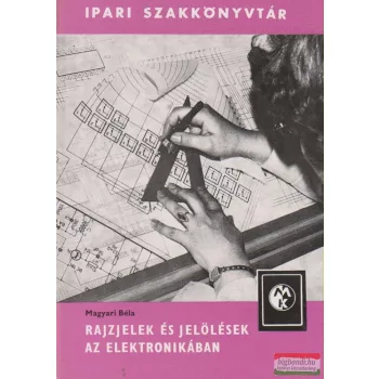 Magyari Béla - Rajzjelek és jelölések az elektronikában