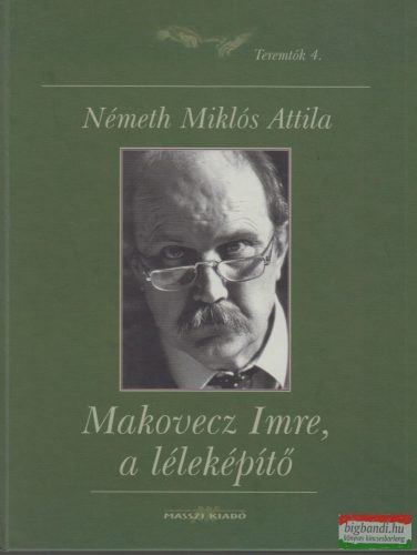 Németh Miklós Attila - Makovecz Imre, a léleképítő