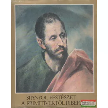 Spanyol festészet a primitívektől Riberáig