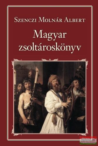 Szenczi Molnár Albert - Magyar zsoltároskönyv 