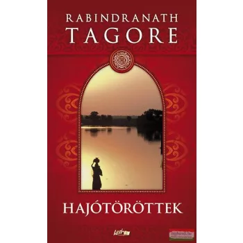 Rabindranath Tagore - Hajótöröttek 
