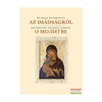   Hilarion Metropolita - AZ IMÁDSÁGRÓL - Игумен Иларион (Алфеев) - О МОЛИТВЕ