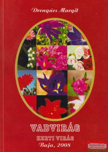 Drengács Margit - Vadvirág - Kerti virág (2.kötet)