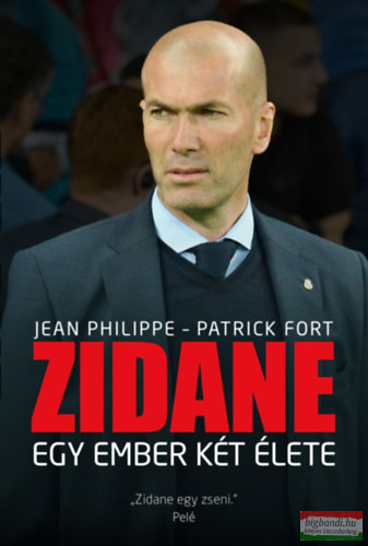 Jean Philippe, Patrick Fort  - Zidane - Egy ember két élete