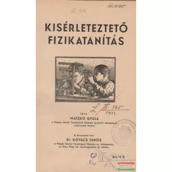 Matzkó Gyula - Kísérleteztető fizikatanítás