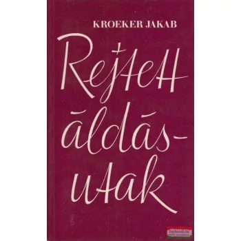 Kroeker Jakab - Rejtett áldásutak