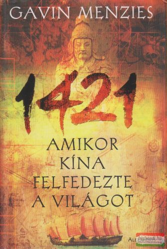 Gavin Menzies - 1421 - Amikor Kína felfedezte a világot