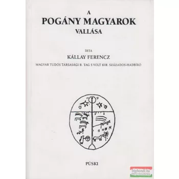 Kállay Ferencz - A pogány magyarok vallása