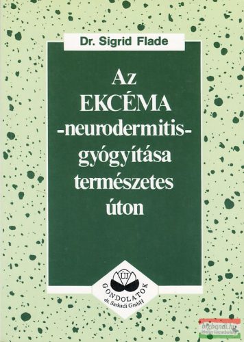 Az ekcéma - neurodermitis - gyógyítása természetes úton