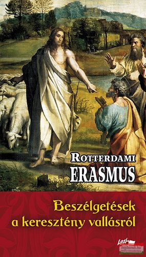 Rotterdami Erasmus - Beszélgetések a keresztény vallásról