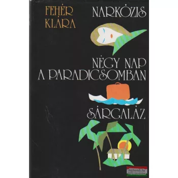 Narkózis / Négy nap a paradicsomban / Sárgaláz