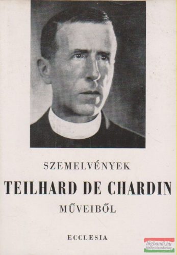 Szemelvények Teilhard de Chardin műveiből