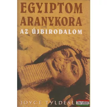 Joyce Tyldesley - Egyiptom aranykora