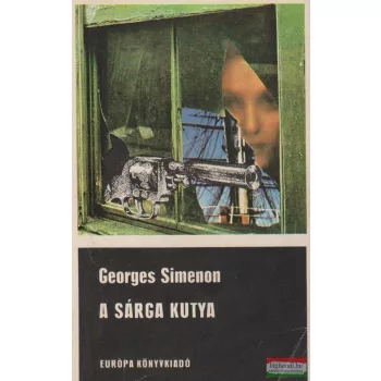   Georges Simenon- A sárga kutya / A Saint-Fiacre-ügy / Maigret és a bolond öregasszony