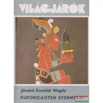 Járainé Komlódi Magda - Kukoricaisten gyermekei