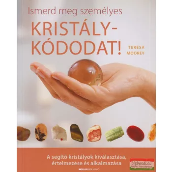 Teresa Moorey - Ismerd meg személyes kristálykódodat!