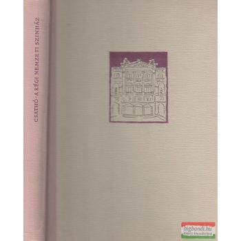   A régi Nemzeti Színház - Az ilyeneknek láttam őket II. kötete